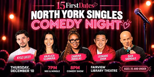 15FirstDates North York Singles Comedy Night (Age 35 and under)