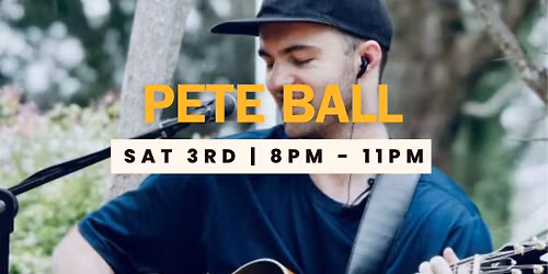 LIVE MUSIC | PETE BALL