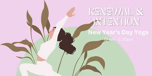 A Practice of Renewal & Intention - New Year's Day Yoga