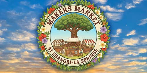 Makers Market at Shangri-La Springs