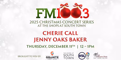 Granite Credit Union FM100.3 Christmas Concert w\/CHERRIE CALL AND JENNY OAKS BAKER