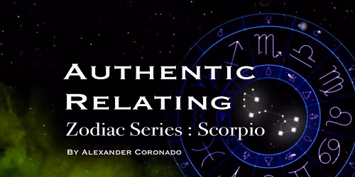 Authentic Relating : Zodiac Series : Scorpio
