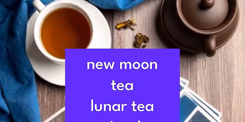 NEW Moon Tea Celebration - Lunar Tea Ritual, Moon Craft & Tarot Reading for the FLOWER MOON