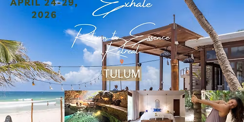 Exhale ~ Return to Essence Tulum 2026 Retreat