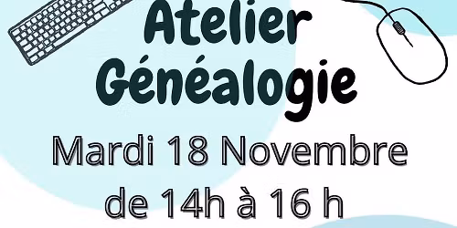 \ud83d\udc68\u200d\ud83d\udc69\u200d\ud83d\udc67\u200d\ud83d\udc66\ud83c\udf33Atelier G\u00e9n\u00e9alogie\ud83c\udf33\ud83d\udc68\u200d\ud83d\udc69\u200d\ud83d\udc67\u200d\ud83d\udc66