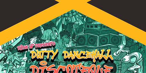 Rise Up Presents - Dutty Dancehall Discoteque