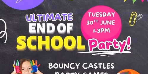 The Ultimate End of School Party- From 1PM