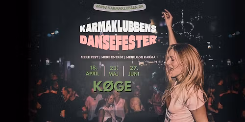 K\u00d8GE \/\/ Karmaklubbens Dansefest \/\/ L\u00f8rdag 18. april \u2022 23. maj \u2022 27. juni