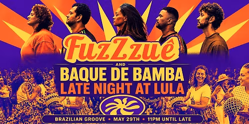 Fuzzzu\u00ea and Baque do Bamba: Late Night at Lula
