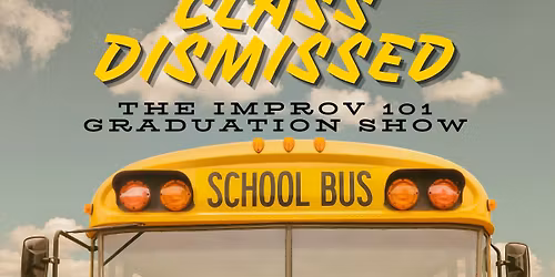 Class Dismissed: The Improv 101 Graduation Show
