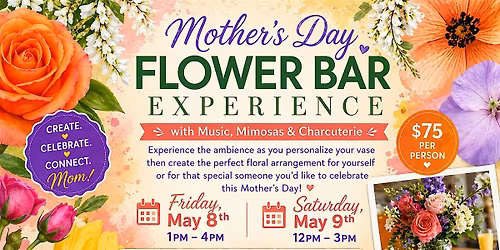 Mother\u2019s Day Flower Bar Experience:  Presented by I Am Because We Are