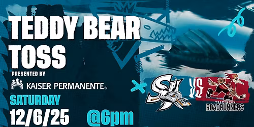 Teddy Bear Toss presented by Kaiser Permanente - San Jose Barracuda vs. Tucson Roadrunners