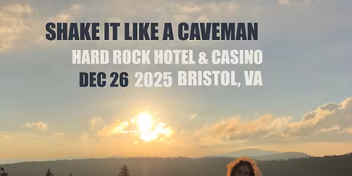 Shake it Like a Caveman Hard Rock Hotel Casino Bristol VA