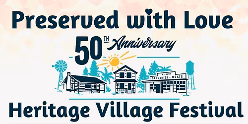 Preserved with Love: 50th Anniversary Heritage Village Festival