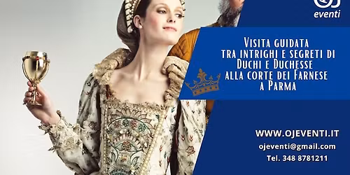 Visita guidata tra intrighi e segreti di Duchi e Duchesse alla corte dei Farnese a Parma - OJ Eventi