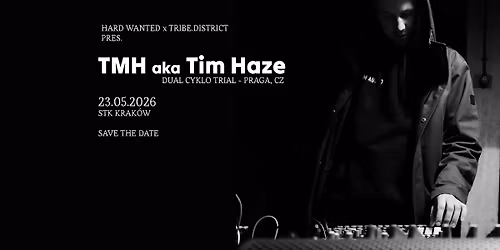 TMH aka TIM HAZE - Hard Wanted x Tribe District - [23.05] STK, KRK