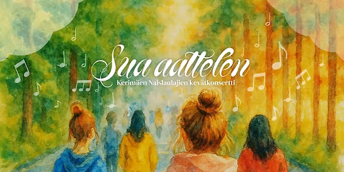 Sua aattelen - Kerim\u00e4en Naislaulajien kev\u00e4tkonsertti