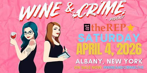 Wine & Crime LIVE at theREP in Albany, NY!