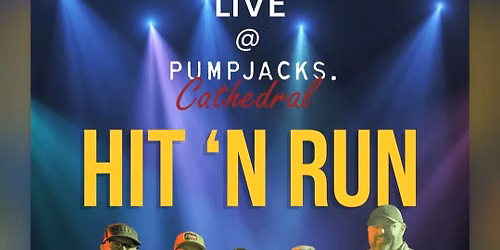 Hit \u2018n Run LIVE @ PumpJacks Cathedral