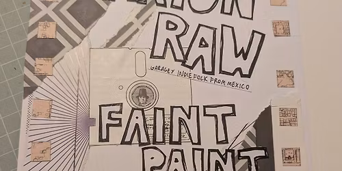 MARION RAW (MEX) \/ FAINT PAINT \/ CATMILK  Tues 19th May at JT Soar