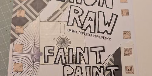 MARION RAW (MEX) \/ FAINT PAINT \/ CATMILK  Tues 19th May at JT Soar