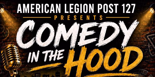 Legion Post Comedy in the hood. 