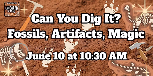 Can You Dig It! Fossils, Artifacts, and Magic!
