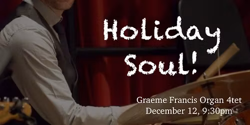 Holiday Soul at Doc's with The Graeme Francis Organ 4tet!
