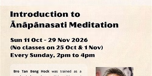 Introduction to Anapanasati Meditation by Bro Tan Beng Hock (11 Oct-29 Nov)