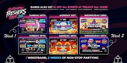 Official Trilogy Freshers Band 2026 \ud83c\udf93 6 Events Included! Welcome Weeks 2026! \ud83d\ude0d PLUS Discount to EVERY EVENT at Trilogy ALL YEAR!! \ud83d\ude0e Bands will SELL OUT! !\ud83d\udcaf