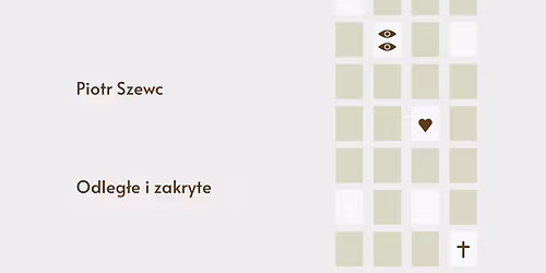Spotkanie: \u201eOdleg\u0142e i zakryte\u201d Piotra Szewca