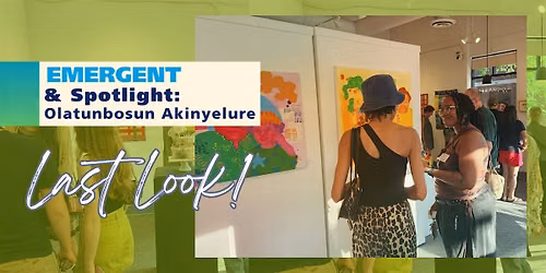 Last Look: Emergent and Spotlight: Olatunbosun Akinyelure
