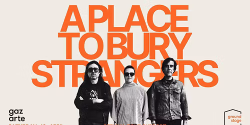 A PLACE TO BURY STRANGERS Live in Athens | \u03a3\u03ac\u03b2\u03b2\u03b1\u03c4\u03bf 18 \u0391\u03c0\u03c1\u03b9\u03bb\u03af\u03bf\u03c5 2026 || Gazarte Ground Stage