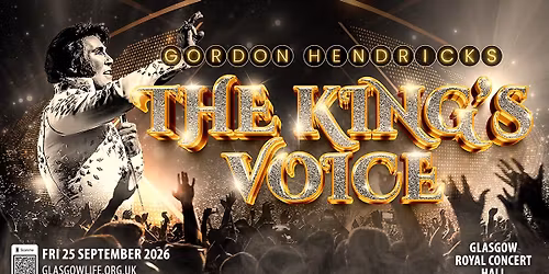 Glasgow Royal Concert Hall - The King's Voice Starrig Gordon Hnedricks