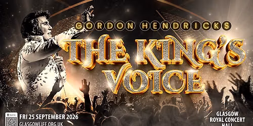 Glasgow Royal Concert Hall - The King's Voice Starrig Gordon Hnedricks