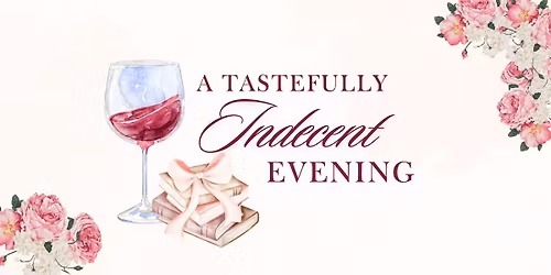 A Tastefully Indecent Evening: Book & Wine Pairing