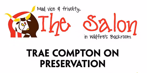 The Salon featuring Trae Compton on Preservation