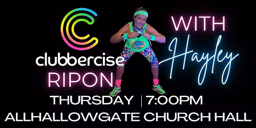 RIPON- Clubbercise- Thursdays 7pm