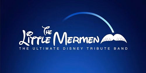 The Ultimate Disney Tribute Band: The Little Mermen & The Princess Pals!