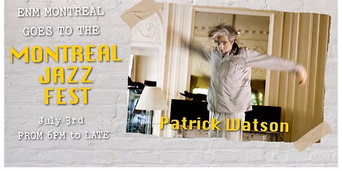 ENM Montreal - Patrick Watson at Jazz Fest and Supper Social\ud83c\udfb6\ud83c\udfb9\ud83c\udf7d\ufe0f
