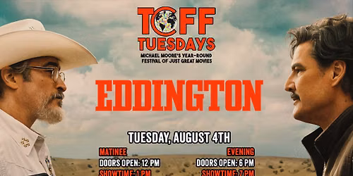 EDDINGTON - TCFF Tuesdays SUMMER 2026 - TUESDAY, AUGUST 4TH