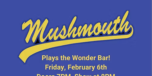 MUSHMOUTH Debut at the Wonder Bar!