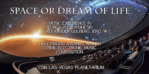 "Space or Dream of Life" 3D Music Show at CSN Planetarium