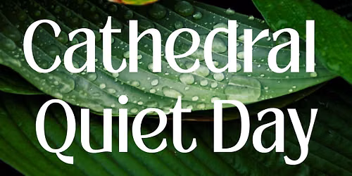 Cathedral Quiet Day 2026