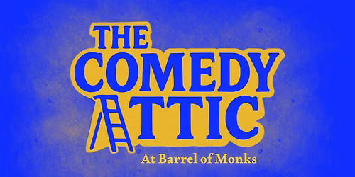 Comedy Attic at Barrel of Monks