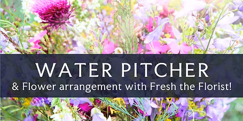 Water Pitcher & Flower Arrangement Workshop