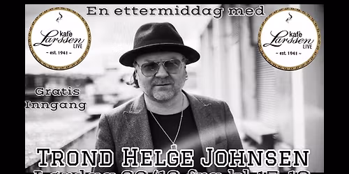 Trond Helge Johnsen LIVE @ Kaf\u00e9 Larssen L\u00f8rdag 20\/12 fra kl.15-18 