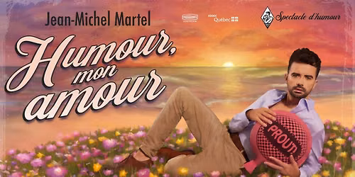 Jean-Michel Martel - Humour mon amour | Qu\u00e9bec