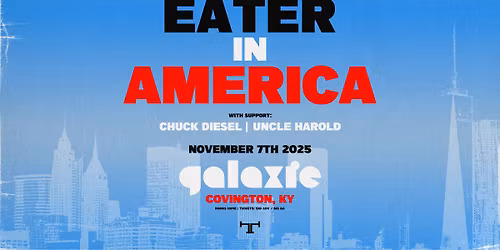 EATER In America Tour w\/ Chuck Diesel & Uncle Harold at Galaxie - Covington