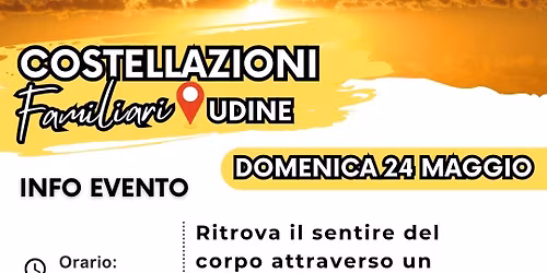 Costellazioni Familiari - Udine Nord - Domenica 24 maggio 2026